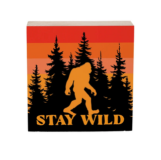 High Country Bigfoot Sign Wood Block, "Stay Wild", 6"x6"